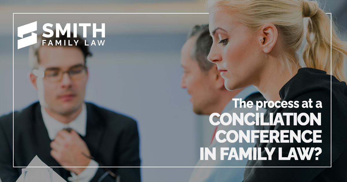 What is a Family Law Conciliation Conference? Smith Family Law